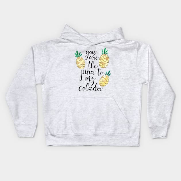 Pina to My Colada Kids Hoodie by tangerinetane